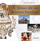 Kleines ABC des Meissener Porzellans - J&uuml;rgen Helfricht