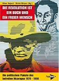 Die Revolution ist ein Buch und ein freier Mensch: Die politischen Plakate des befreiten Nicaragua 1979-190 und der internationalen Solidaritätsbewegung