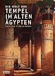 Die Welt der Tempel im alten �gypten