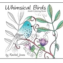 Adult Coloring Book: Whimsical Birds: A Stress Relieving Coloring Book For Adults Adult Coloring Book: Whimsical Birds: A Stress Relieving Coloring Book For Adults