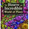 The Bizarre and Incredible World of Plants