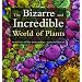 The Bizarre and Incredible World of Plants