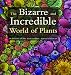 The Bizarre and Incredible World of Plants