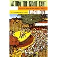 Acting the Right Part: Political Theater and Popular Drama in Contemporary China by  Xiaomei Chen