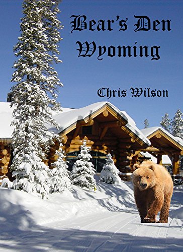 Bear's Den Wyoming: Paranormal Romance, by Chris Wilson