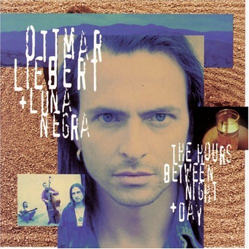 Ottmar Liebert + Luna Negra - Hours Between Night + Day - Zortam Music