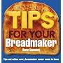 Tips for Your Breadmaker