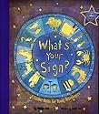 What's Your Sign? a Cosmic Guide for Young Astrologers