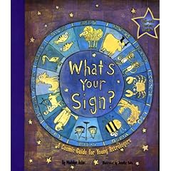 What's Your Sign? a Cosmic Guide for Young Astrologers