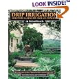 Drip Irrigation for Every Landscape and All Climates: Helping Your Garden Flourish, While Conserving Water! by Robert Kourik and Heidi Schmidt