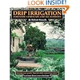 Drip Irrigation for Every Landscape and All Climates: Helping Your Garden Flourish, While Conserving Water! by Robert Kourik and Heidi Schmidt