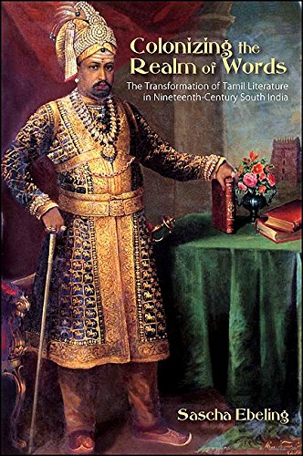 Colonizing the Realm of Words: The Transformation of Tamil Literature in Nineteenth-Century South India (SUNY series in Hindu Studies)