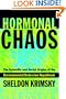 Hormonal Chaos: The Scientific and Social Origins of the Environmental Endocrine Hypothesis
