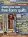 Create Your Own Free-Form Quilts: A Stress-Free Journey to Original Design
