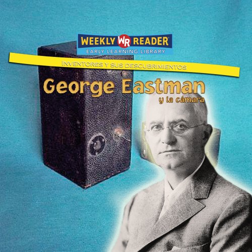 George Eastman y la Camara (Inventores y Sus Descubrimientos (Hardcover)) (Spanish Edition)