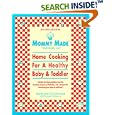 Mommy Made and Daddy Too! (Revised): Home Cooking for a Healthy Baby & Toddler