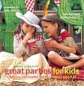 great parties for kids: fabulous and creative ideas for children aged 0-10