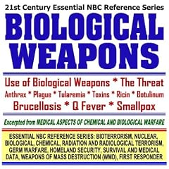 21st Century Essential NBC Reference Series: Biological Weapons, Anthrax, Plague,... by Department of Defense