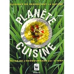 Plan�te cuisine : Guide de l'�cogourmand par le WWF