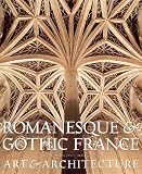 Romanesque and Gothic France: Art and Architecture