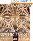Romanesque & Gothic France: Art and Architecture