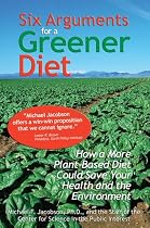 Six Arguments for a Greener Diet: How a Plant-based Diet Could Save Your Health and the Environment