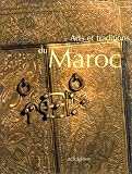 Arts et traditions du Maroc (French Edition)