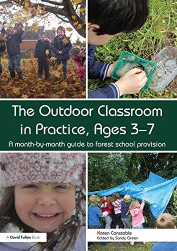 The Outdoor Classroom in Practice, Ages 3-7: A month-by-month guide to forest school provision