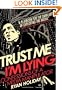 Trust Me, I'm Lying: Confessions of a Media Manipulator