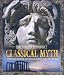 Classical Myth: A Treasury of Greek and Roman Legends, Art, and History (The World of Mythology)