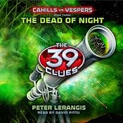 The Dead of Night: The 39 Clues: Cahills vs. Vespers Book 3 | [Peter Lerangis]