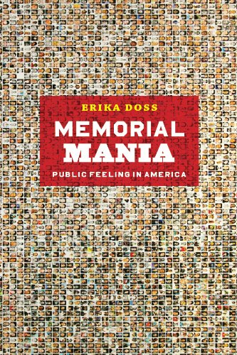 Memorial Mania: Public Feeling in America, by Erika Doss Memorial Mania: Public Feeling in America, by Erika Doss
