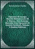 Produkt-Bild: Operette Di Iacopo Morelli Bibliotecario Di S. Marco,: Ora Insieme Raccolte Con Opuscoli Di Antichi Scrittori, Volume 2 (Italian Edition)