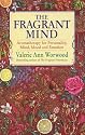 The Fragrant Mind: Aromatherapy for Personality, Mind, Mood and Emotion