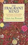 The Fragrant Mind: Aromatherapy for Personality, Mind, Mood and Emotion