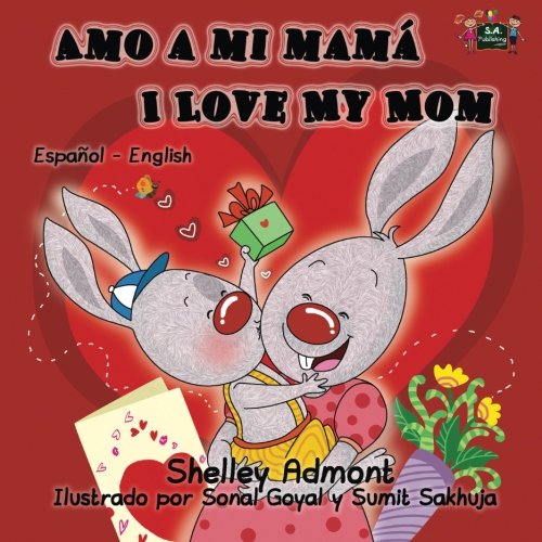 Amo a mi mama I Love My Mom (bilingual spanish english, spanish childrens books): spanish bilingual books,spanish kids books, libros infantiles (Spanish English Bilingual Collection) (Spanish Edition)