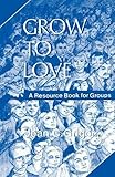 Grow to love : developing caring relationships : a resource book for groups