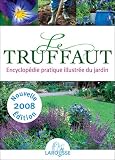 Le Truffaut : Encyclopédie pratique illustrée du jardin