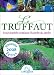 Le Truffaut : Encyclopedie pratique illustree du jardin