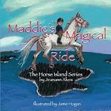 Maddie's Magical Ride: The Horse Island Series