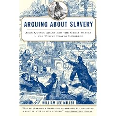 Arguing about Slavery: John Quincy Adams and the Great Battle in the United States Congress (Vintage)