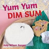 Yum Yum Dim Sum (World Snacks) by Wilson Sanger, Amy (2003) Board book