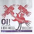 cover of Various Artists Oi! A Nova Msica Brasileira!