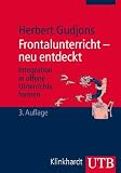 Produkt-Bild: Frontalunterricht - neu entdeckt: Integration in offene Unterrichtsformen
