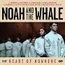Noah and the Whale - Heart Of Nowhere