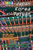 Utopia Guide to Japan, South Korea & Taiwan : the Gay and Lesbian Scene in 45 Cities Including Tokyo, Osaka, Kyoto, Seoul, Pusan and Taipei
