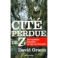 La cité perdue de Z : Une expédition légendaire au coeur de {l'Amazonie}