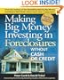 Making Big Money Investing in Foreclosures: Without Cash or Credit
