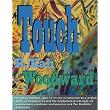 Touch: For gifted children, ages 12-24: An introduction to a unified theory of connectivity & the fundamental principles of neuroscience, nonlinear mathematics and Zen Buddhist philosophy