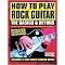How to Play Rock Guitar (The Basics & Beyond Lead, Rhythm, Gear, Recording & More!) (Guitar Player Musician's Library) (Illustrated) (Paperback)